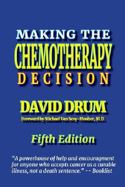 Making the Chemotherapy Decision: Fifth Edition by Michael Van Scoy-Mosher