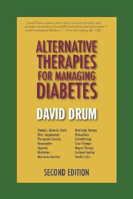 Alternative Therapies for Managing Diabetes by David Drum