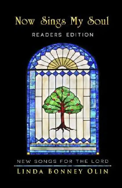 Now Sings My Soul-Readers Edition: New Songs for the Lord by Linda Bonney Olin