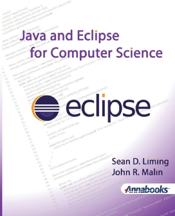 Java and Eclipse for Computer Science by Sean D. Liming, John R. Malin