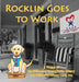 Rocklin Goes to Work by Margaret Dyer Brown, Bryce Thwaits, Katherine Linn Caire