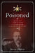 Poisoned: Chicago 1907, a Corrupt System, an Accused Killer, and the Crusade to Save Him by Steve Shukis