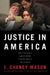 Justice in America by J. Cheney Mason