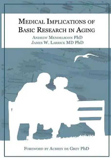 Medical Implications of Basic Research in Aging by Andrew R. Mendelsohn