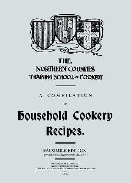 A Compilation of Household Cookery Recipes (1913) by A. B. Rotheram