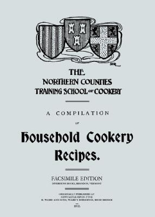 A Compilation of Household Cookery Recipes (1913) by A. B. Rotheram