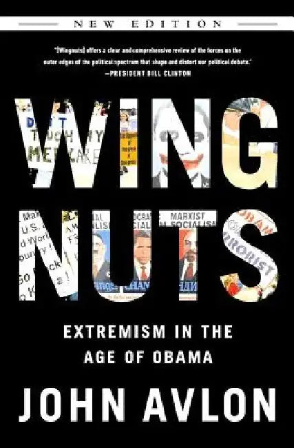 Wingnuts: Extremism in the Age of Obama by John Avlon
