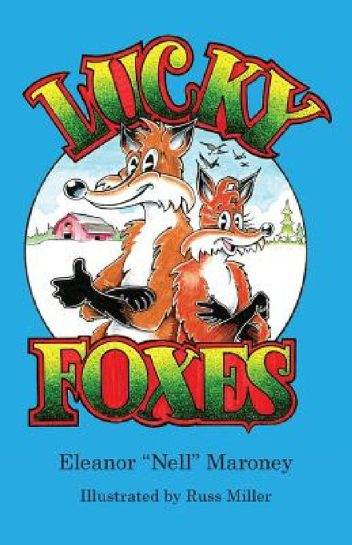 Lucky Foxes by Eleanor Maroney, Bill Lynam, Russ Miller
