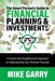 The Smart Person's Guide to Financial Planning & Investments: A Simple and Straightforward Approach to Understanding Your Personal Finances by Mike Garry