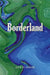 Borderland: An Exploration of States of Consciousness in New and Selected Sonnets by Julie R. Dargis
