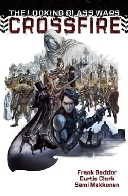 The Looking Glass Wars: Crossfire by Frank Beddor