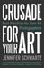 Crusade for Your Art: Best Practices for Fine Art Photographers by Schwartz Jennifer