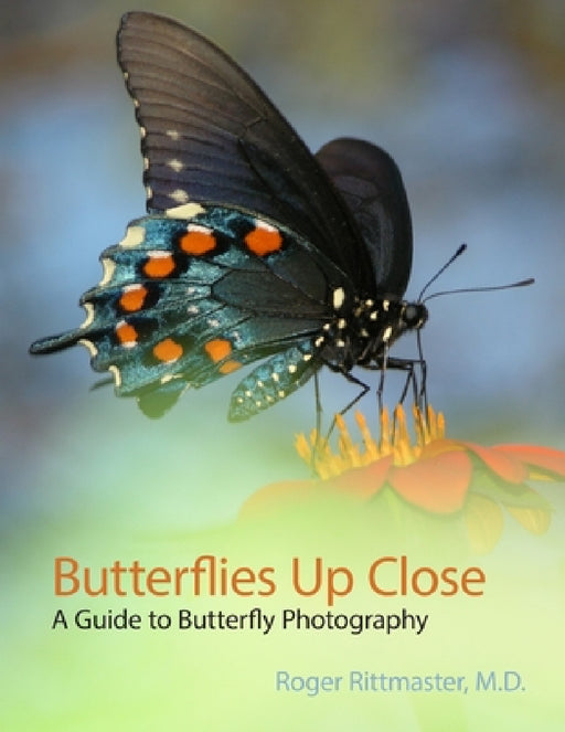 Butterflies Up Close by Roger Rittmaster
