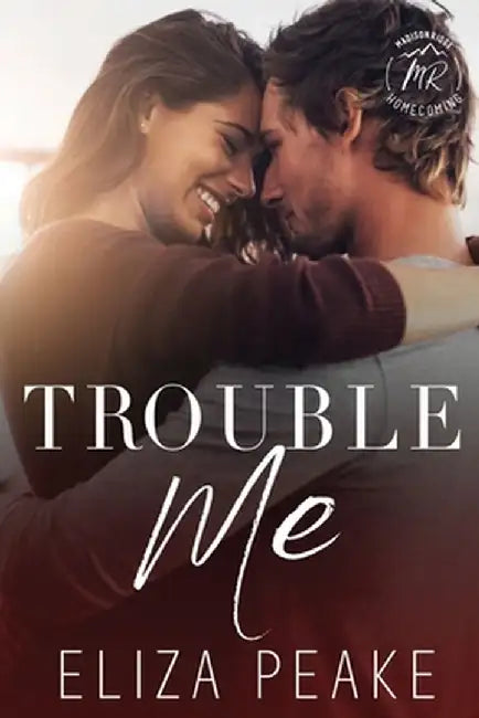 Trouble Me: A Steamy, Small Town Workplace Romance by Eliza Peake