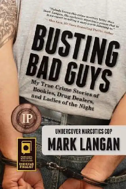 Busting Bad Guys: My True Crime Stories of Bookies, Drug Dealers, and Ladies of the Night by Mark Langan