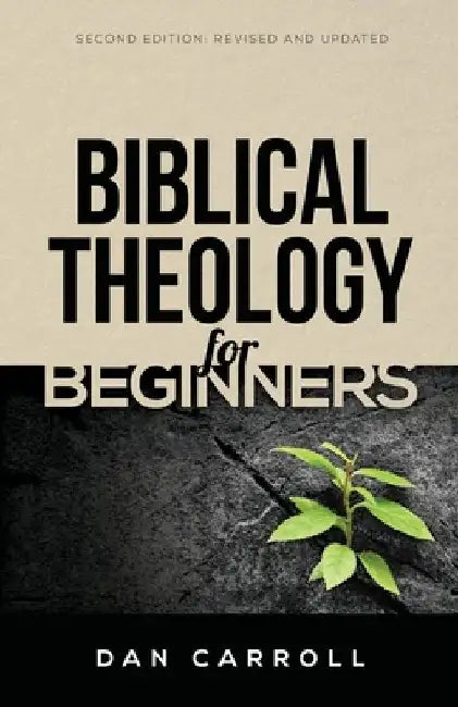 Biblical Theology for Beginners by Dan Carroll
