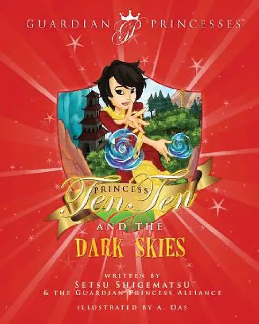 Princess Ten Ten & the Dark Skies by Setsu Shigematsu, A. Das