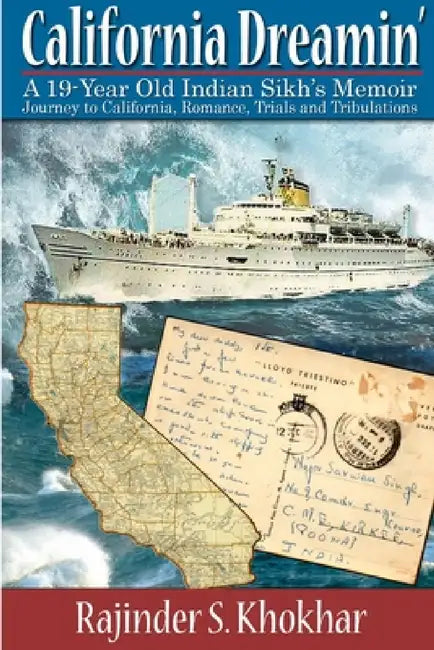 California Dreamin': A 19-year Old Indian Sikh's Memoir: Journey to California, Romance, Trials & Tribulations by Rajinder S. Khokhar