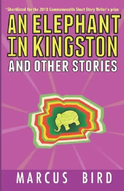 An Elephant in Kingston: and other stories by Marcus Bird