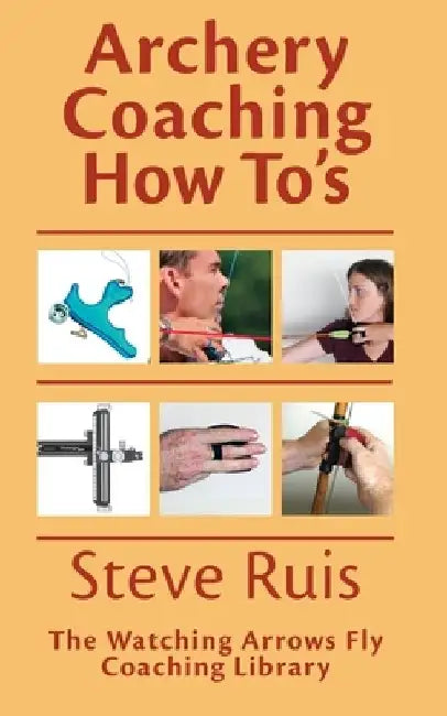Archery Coaching How-To's by Steve Ruis