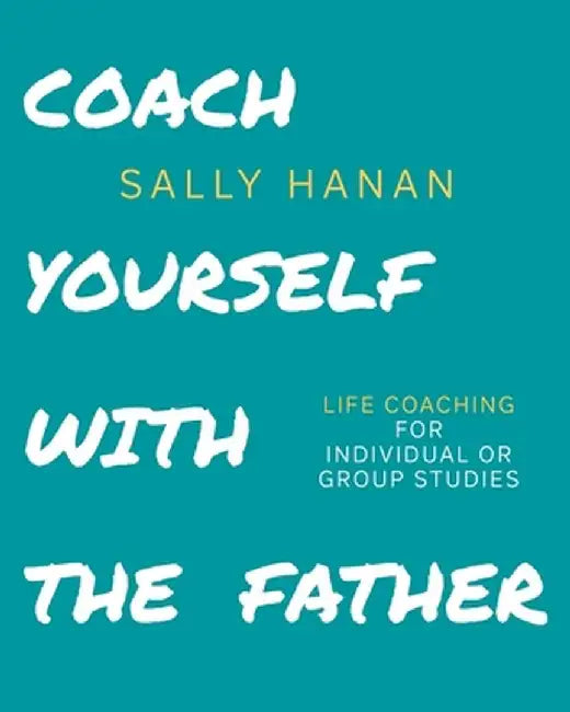 Coach Yourself: With the Father by Sally Hanan