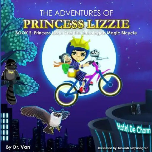 Princess Lizzie and the Sabotaged Magic Bicycle: Book 2 by Van