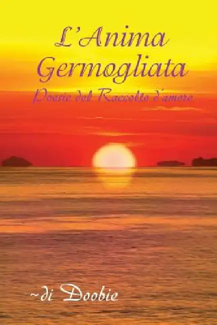 L'Anima germogliata: Poesie del Raccolto d'amore by Doobie Shemer, Federica Galetto