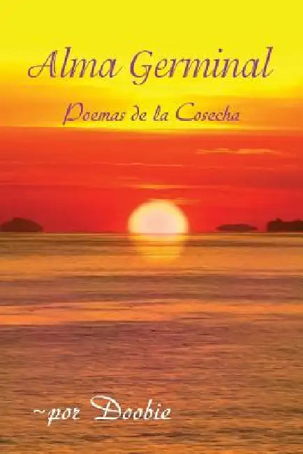 Alma germinal: Poemas de la cosecha by Doobie Shemer, Lorenzo Bermejo