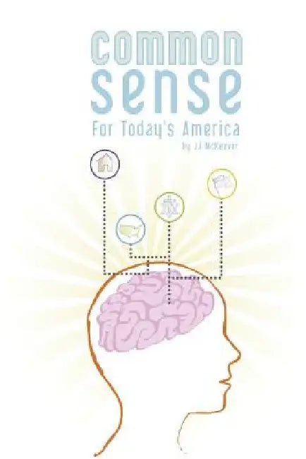 Common Sense For Today's America by Jj McKeever