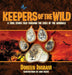Keepers of the Wild: A True Story Told Through the Eyes of the Animals by Doreen Ingram, Josh Green
