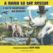 A Rhino To The Rescue: A Tale Of Conservation And Adventure by Cleve Hicks, Cleve Hicks
