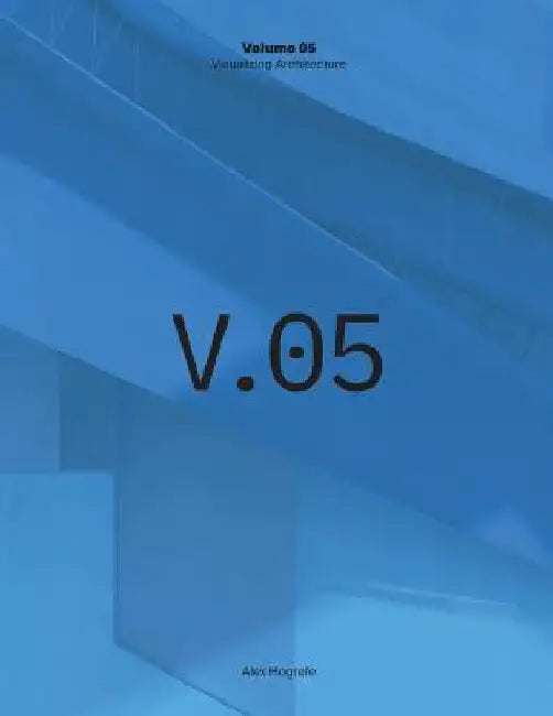 Visualizing Architecture Volume 5: Architecture Portfolio by Alex Hogrefe