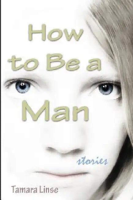How to Be a Man by Tamara Linse