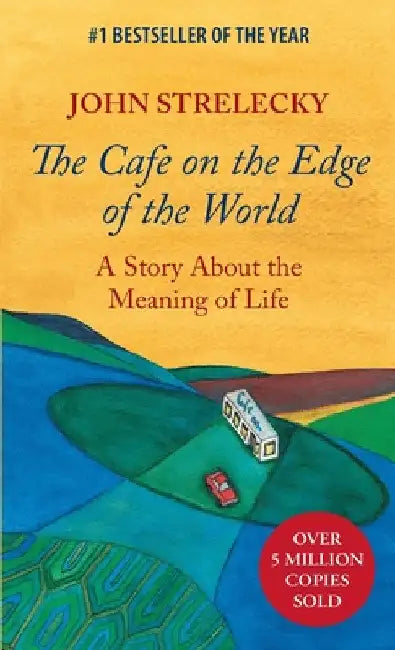 The Cafe on the Edge of the World: A Story About the Meaning of Life by John Strelecky