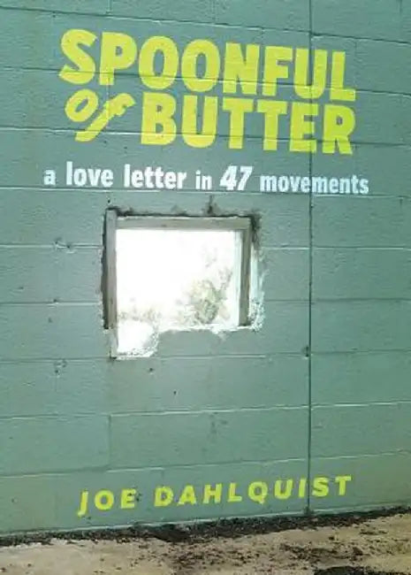 Spoonful of Butter: A Love Letter in 47 Movements by Joe Dahlquist