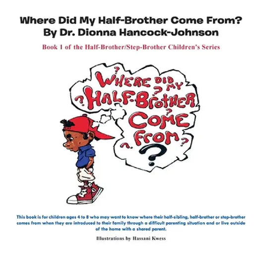 Where Did My Half-Brother Come From? by Dionna Hancock-Johnson