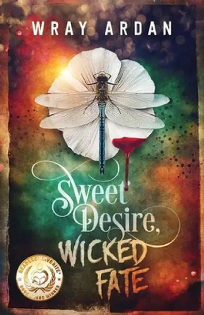 Sweet Desire, Wicked Fate by Wray Ardan