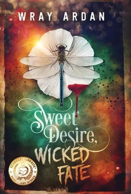 Sweet Desire, Wicked Fate by Wray Ardan