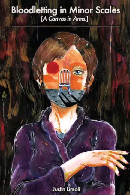 Bloodletting in Minor Scales: [A Canvas in Arms.] by Justin Limoli