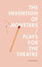 The Invention of Monsters / Plays for the Theatre by C. Dylan Bassett