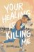 Your Healing Is Killing Me by Virginia Grise