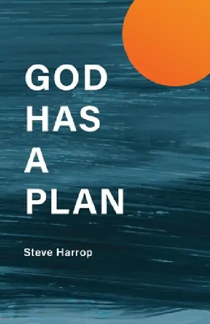 God Has A Plan by Steve Harrop