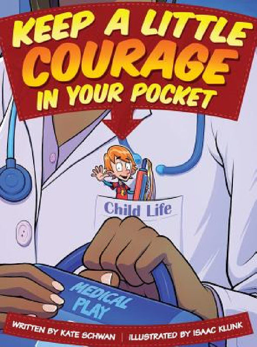 Keep A Little Courage in Your Pocket by Kate Schwan, Isaac Klunk