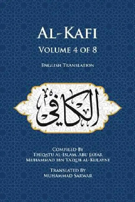 Al-Kafi, Volume 4 of 8: English Translation by Muhammad Sarwar