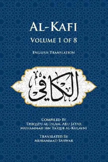 Al-Kafi, Volume 1 of 8: English Translation by Muhammad Sarwar
