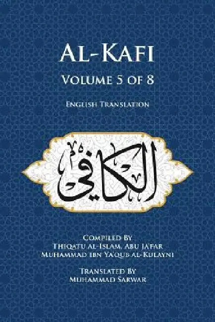 Al-Kafi, Volume 5 of 8: English Translation by Muhammad Sarwar
