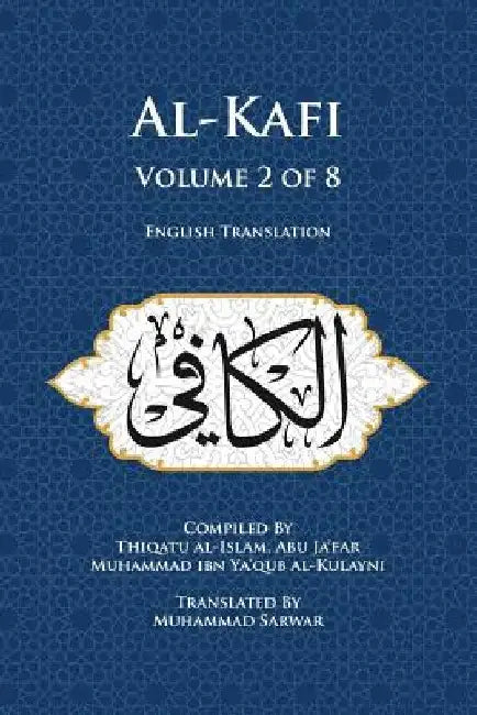 Al-Kafi, Volume 2 of 8: English Translation by Muhammad Sarwar