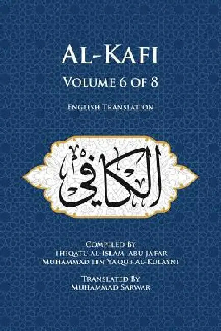Al-Kafi, Volume 6 of 8: English Translation by Muhammad Sarwar