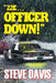 22e ... Officer Down! by Steve Davis