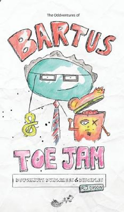 The Oddventures of Bartus & Toe Jam: Doughnuts, Dungarees & Disciples by R. J. Dyson